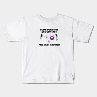 Some Forms of Eye Contact Are Best Avoided Kids T-Shirt